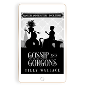 Gossip and Gorgons